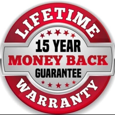 Lifetime 15 Year Money Back guarantee Warranty